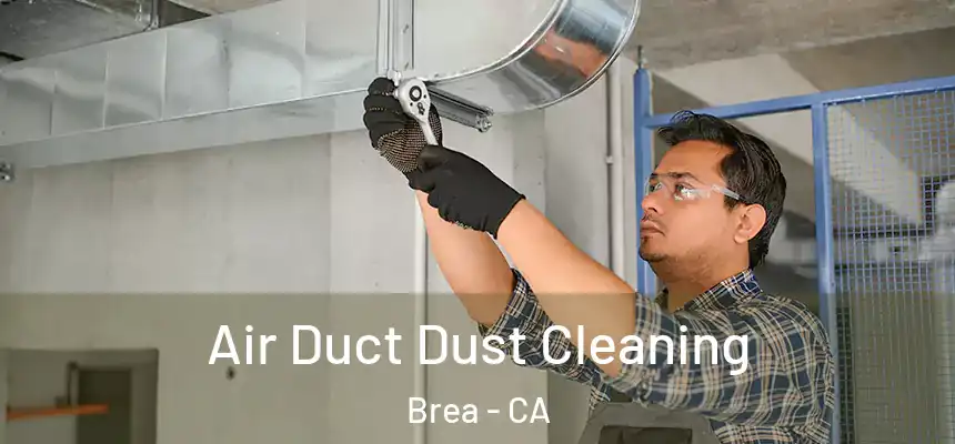  Air Duct Dust Cleaning Brea - CA