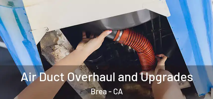  Air Duct Overhaul and Upgrades Brea - CA