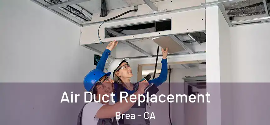  Air Duct Replacement Brea - CA