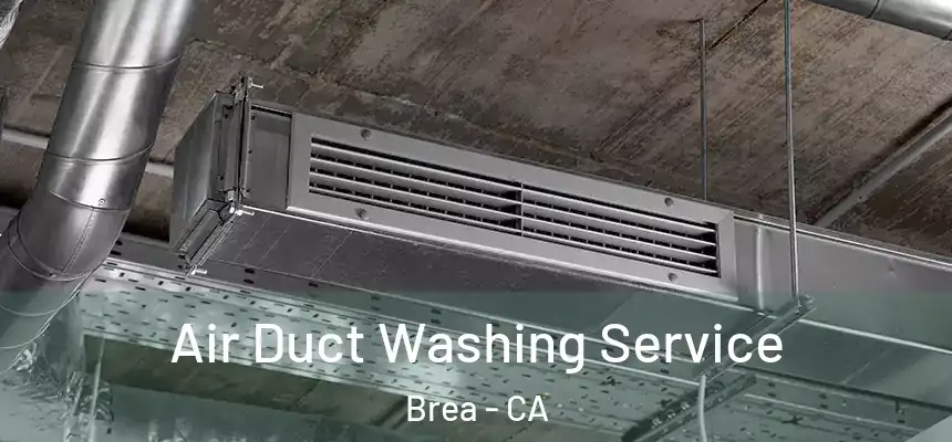  Air Duct Washing Service Brea - CA