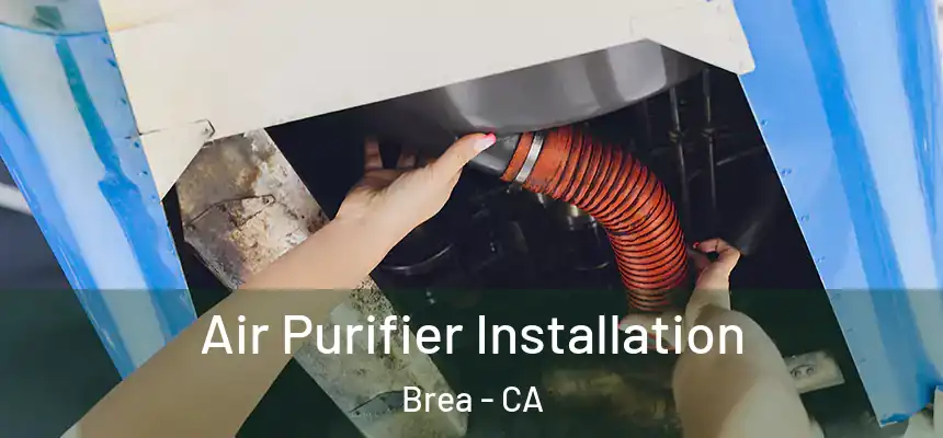  Air Purifier Installation Brea - CA