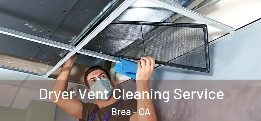  Dryer Vent Cleaning Service Brea - CA