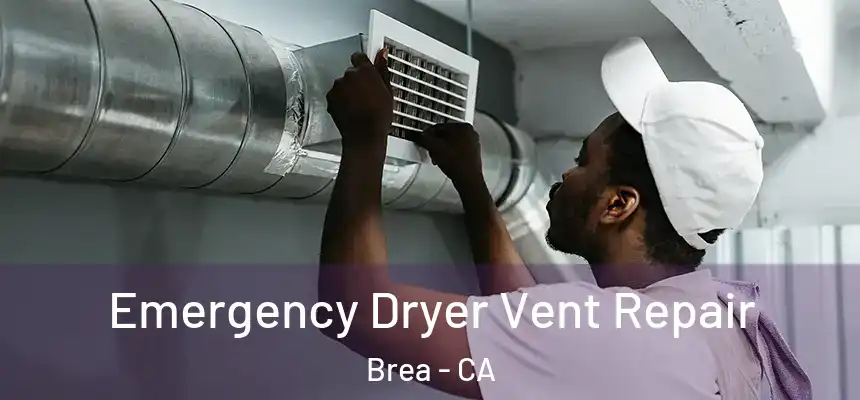  Emergency Dryer Vent Repair Brea - CA