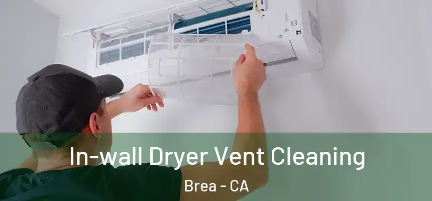  In-wall Dryer Vent Cleaning Brea - CA