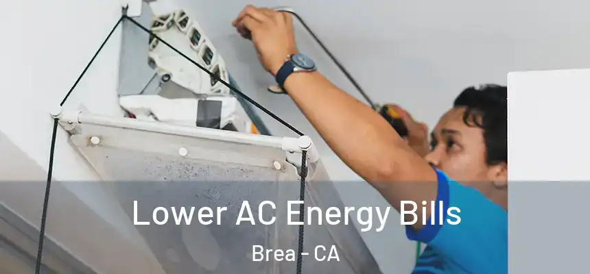  Lower AC Energy Bills Brea - CA