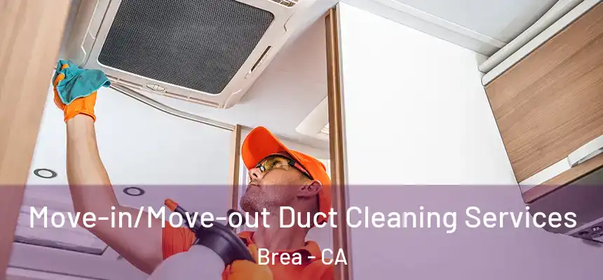  Move-in/Move-out Duct Cleaning Services Brea - CA