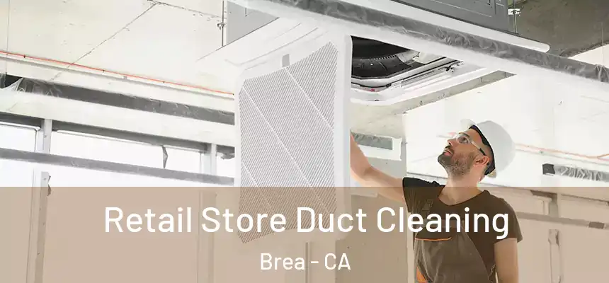  Retail Store Duct Cleaning Brea - CA