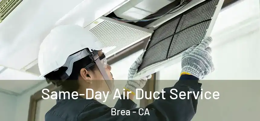  Same-Day Air Duct Service Brea - CA