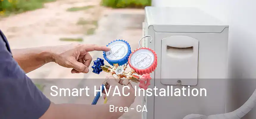  Smart HVAC Installation Brea - CA