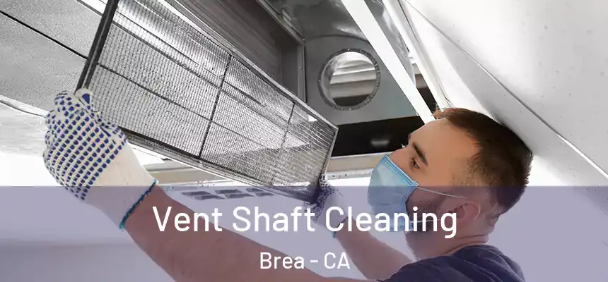  Vent Shaft Cleaning Brea - CA